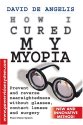 How I Cured My Myopia: Prevent and reverse 