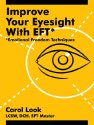 Improve Your Eyesight with EFT*: *Emotional Freedom 